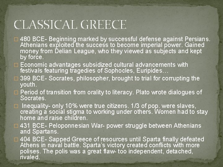CLASSICAL GREECE � 480 BCE- Beginning marked by successful defense against Persians. Athenians exploited