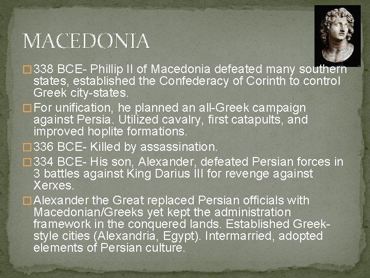MACEDONIA � 338 BCE- Phillip II of Macedonia defeated many southern states, established the