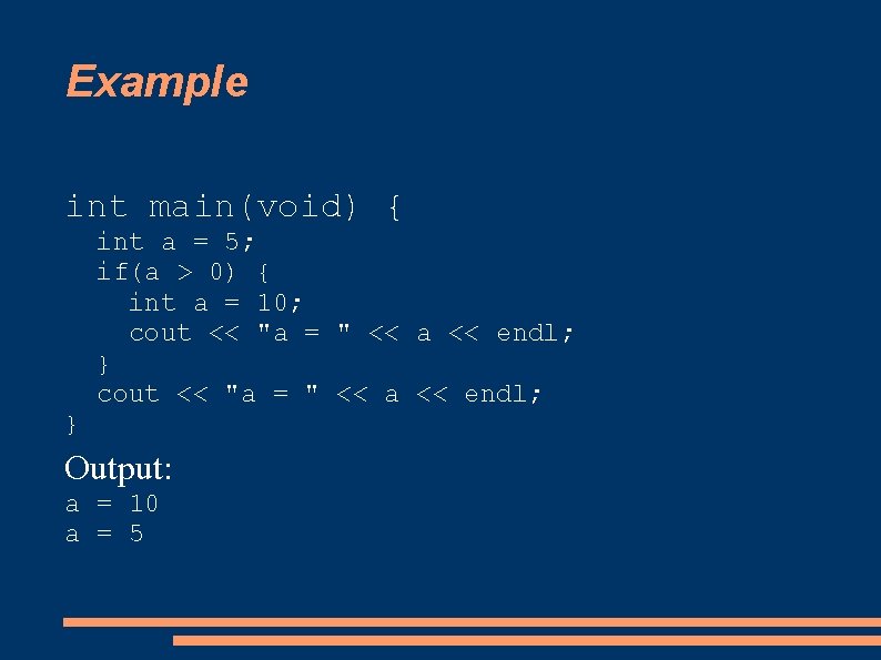 Example int main(void) { int a = 5; if(a > 0) { int a