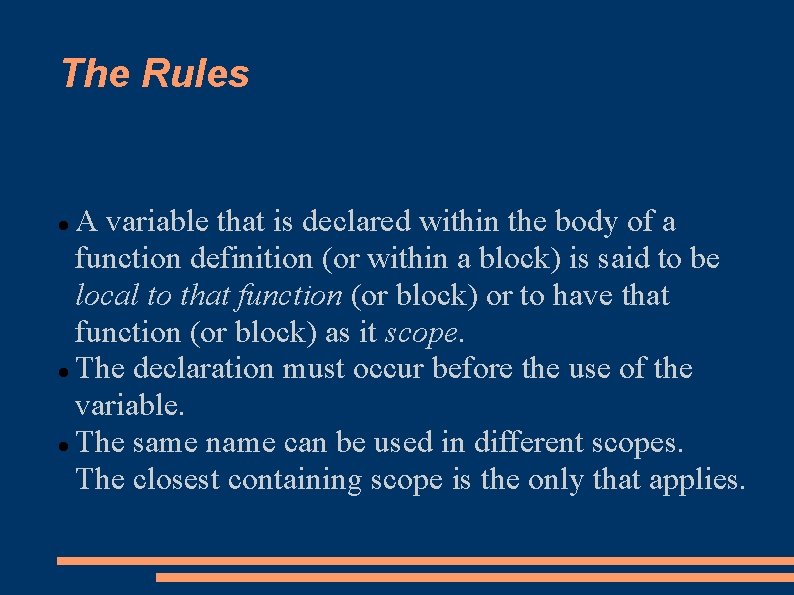 The Rules A variable that is declared within the body of a function definition