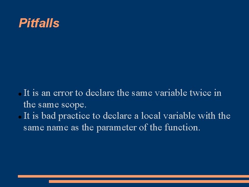 Pitfalls It is an error to declare the same variable twice in the same