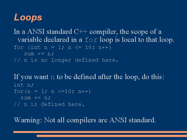 Loops In a ANSI standard C++ compiler, the scope of a variable declared in