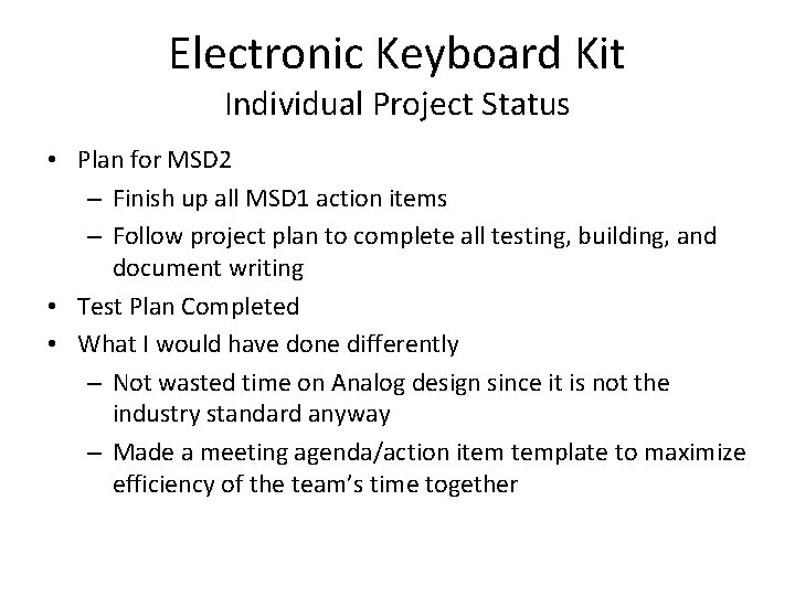 Electronic Keyboard Kit Individual Project Status • Plan for MSD 2 – Finish up