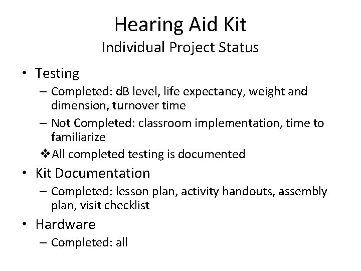 Hearing Aid Kit Individual Project Status • Testing – Completed: d. B level, life