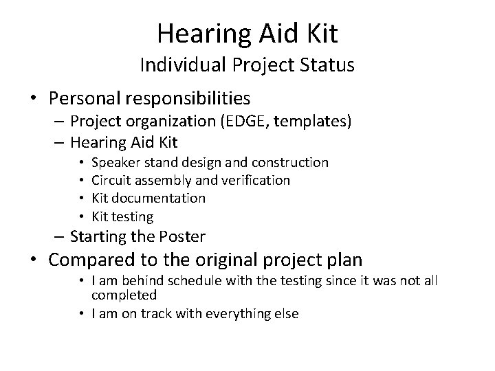 Hearing Aid Kit Individual Project Status • Personal responsibilities – Project organization (EDGE, templates)