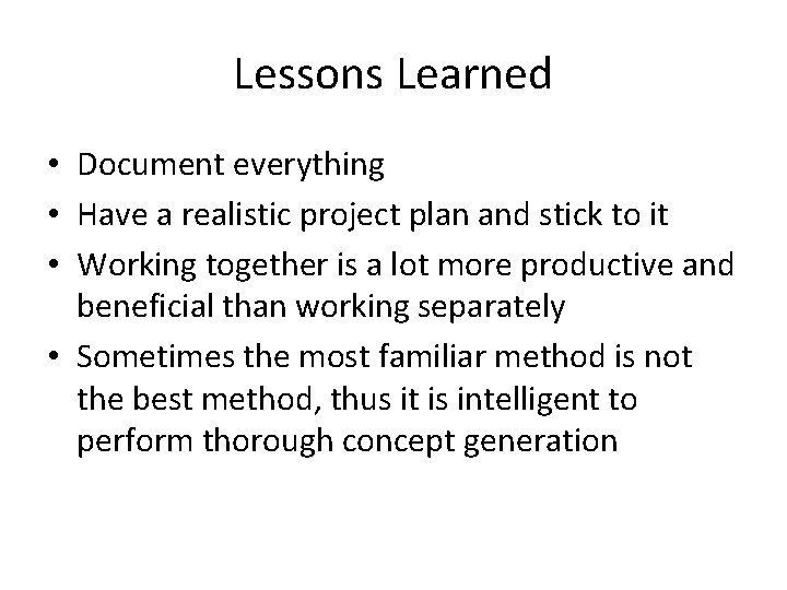 Lessons Learned • Document everything • Have a realistic project plan and stick to