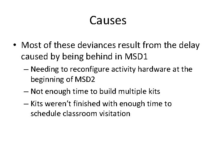 Causes • Most of these deviances result from the delay caused by being behind