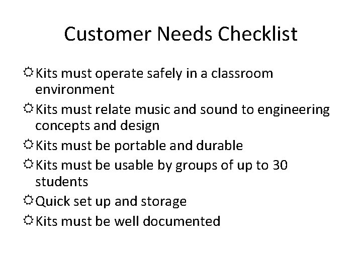 Customer Needs Checklist Kits must operate safely in a classroom environment Kits must relate