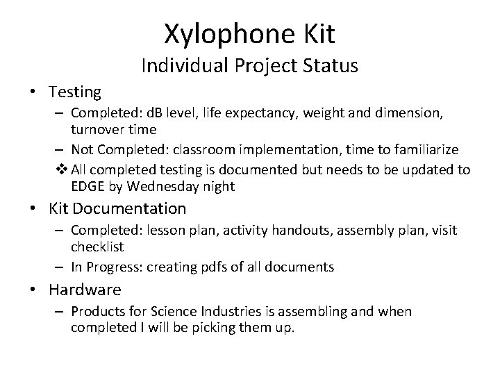 Xylophone Kit Individual Project Status • Testing – Completed: d. B level, life expectancy,