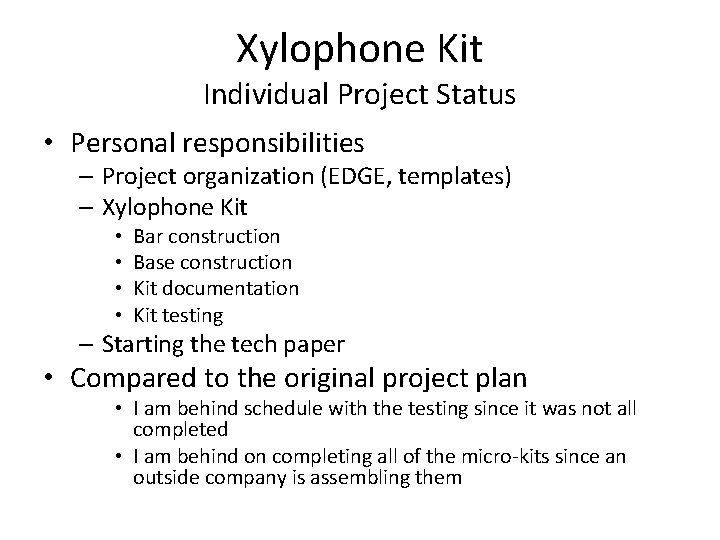 Xylophone Kit Individual Project Status • Personal responsibilities – Project organization (EDGE, templates) –