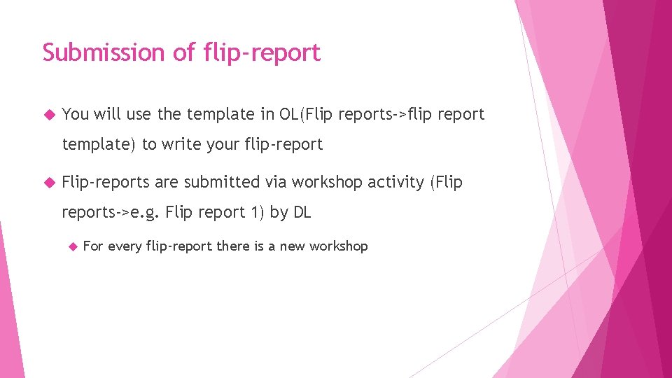 Submission of flip-report You will use the template in OL(Flip reports->flip report template) to