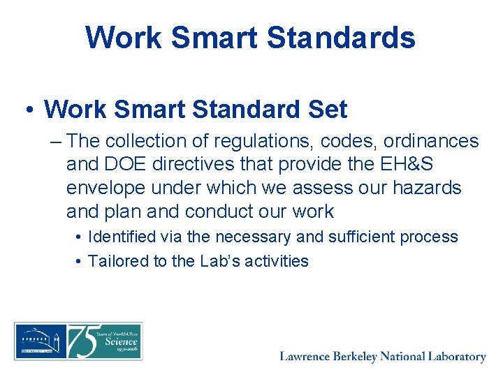 Work Smart Standards • Work Smart Standard Set – The collection of regulations, codes,