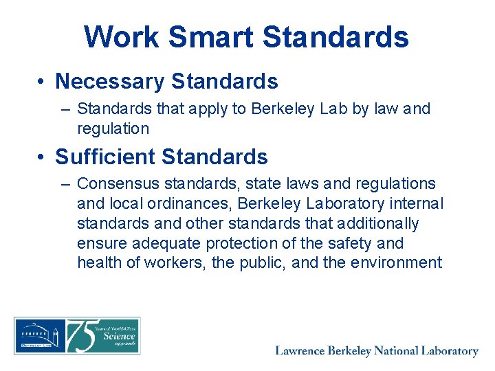 Work Smart Standards • Necessary Standards – Standards that apply to Berkeley Lab by