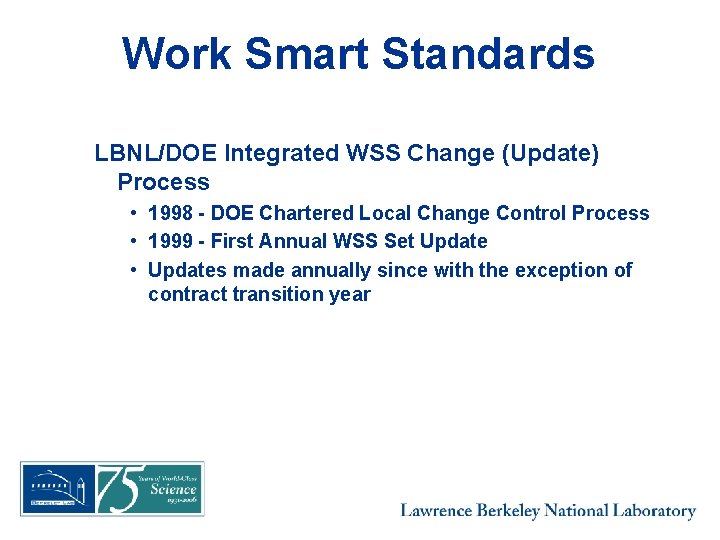 Work Smart Standards LBNL/DOE Integrated WSS Change (Update) Process • 1998 - DOE Chartered