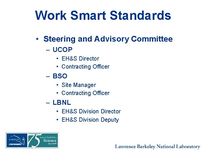 Work Smart Standards • Steering and Advisory Committee – UCOP • EH&S Director •