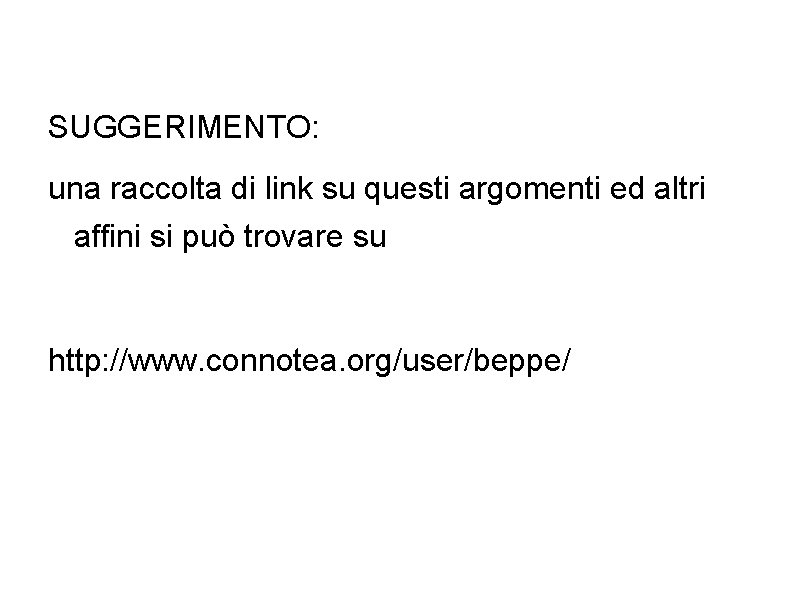 SUGGERIMENTO: una raccolta di link su questi argomenti ed altri affini si può trovare