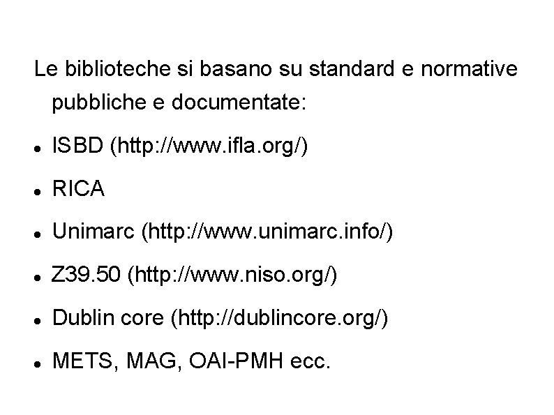 Le biblioteche si basano su standard e normative pubbliche e documentate: ISBD (http: //www.