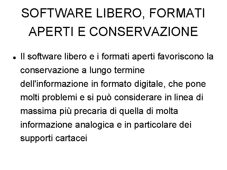 SOFTWARE LIBERO, FORMATI APERTI E CONSERVAZIONE Il software libero e i formati aperti favoriscono