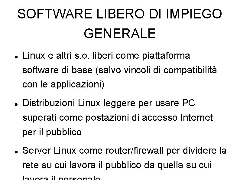 SOFTWARE LIBERO DI IMPIEGO GENERALE Linux e altri s. o. liberi come piattaforma software