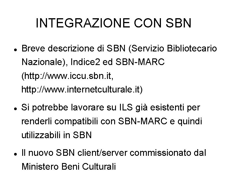 INTEGRAZIONE CON SBN Breve descrizione di SBN (Servizio Bibliotecario Nazionale), Indice 2 ed SBN-MARC