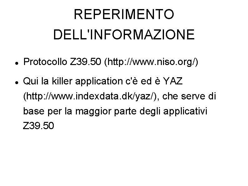 REPERIMENTO DELL'INFORMAZIONE Protocollo Z 39. 50 (http: //www. niso. org/) Qui la killer application