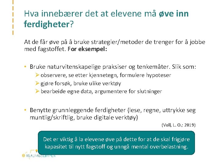 Hva innebærer det at elevene må øve inn ferdigheter? At de får øve på