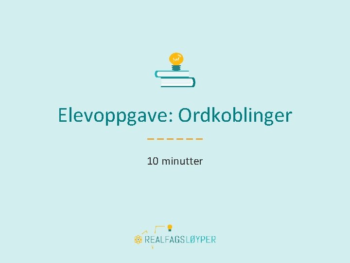 Elevoppgave: Ordkoblinger 10 minutter 