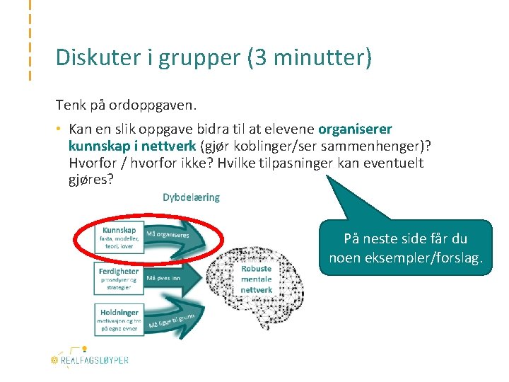 Diskuter i grupper (3 minutter) Tenk på ordoppgaven. • Kan en slik oppgave bidra