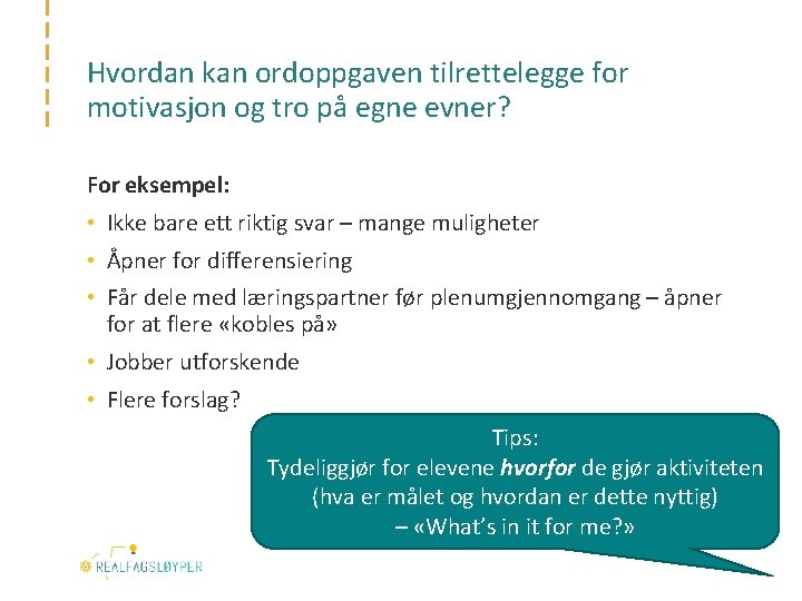 Hvordan kan ordoppgaven tilrettelegge for motivasjon og tro på egne evner? For eksempel: •