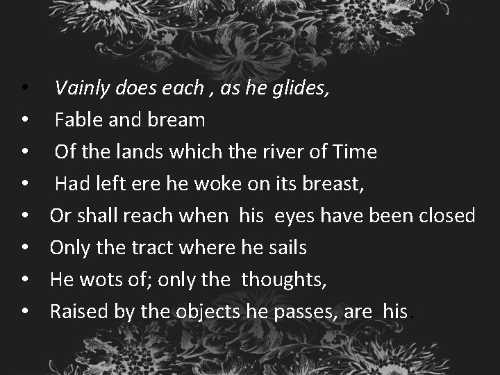  • • Vainly does each , as he glides, Fable and bream Of