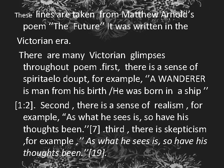 lines are taken from Matthew Arnold’s poem ‘’The Future’’ It was written in the