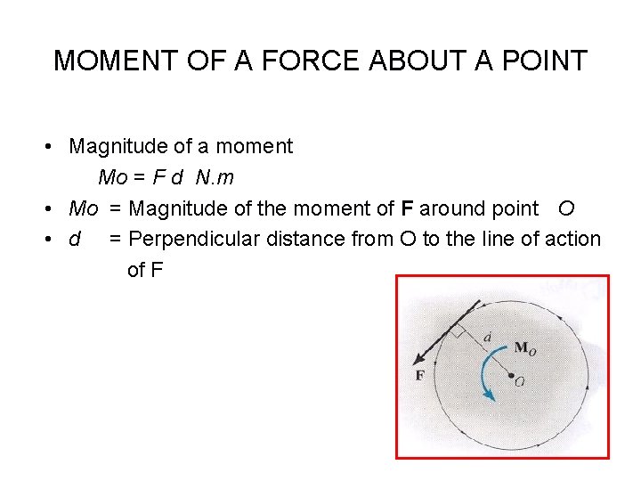 MOMENT OF A FORCE ABOUT A POINT • Magnitude of a moment Mo =
