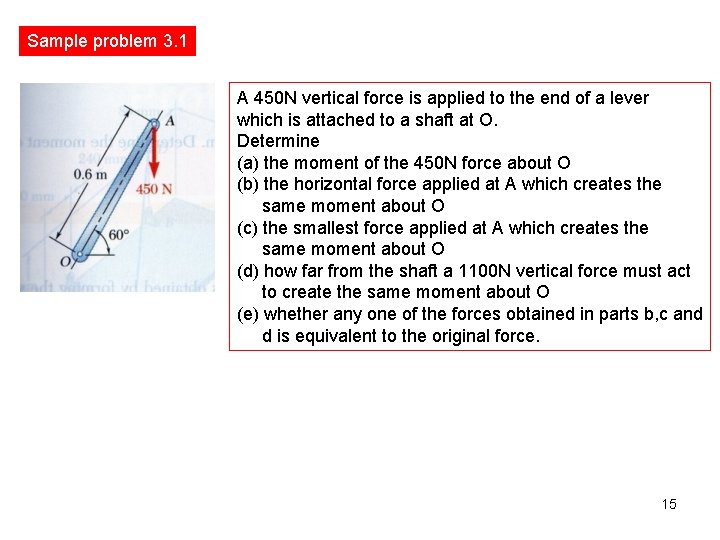 Sample problem 3. 1 A 450 N vertical force is applied to the end