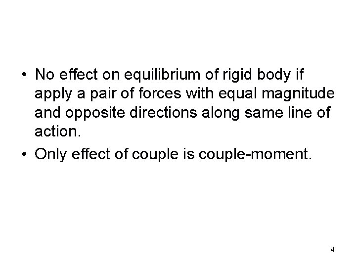 Force Characteristics : Translation • No effect on equilibrium of rigid body if apply