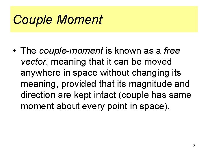 Couple Moment • The couple-moment is known as a free vector, meaning that it