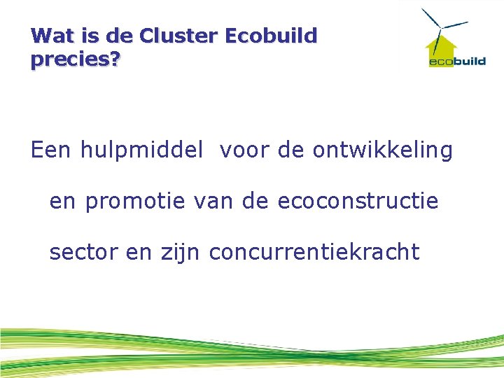 Wat is de Cluster Ecobuild precies? Een hulpmiddel voor de ontwikkeling en promotie van