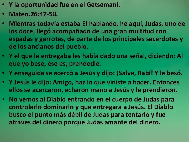  • Y la oportunidad fue en el Getsemaní. • Mateo. 26: 47 -50.