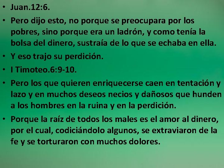  • Juan. 12: 6. • Pero dijo esto, no porque se preocupara por