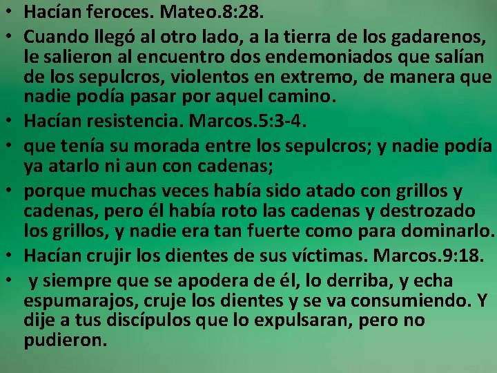  • Hacían feroces. Mateo. 8: 28. • Cuando llegó al otro lado, a