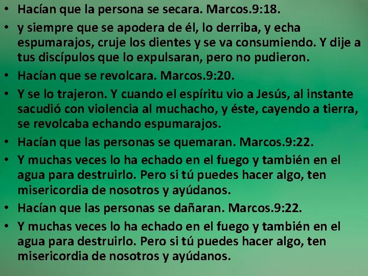  • Hacían que la persona se secara. Marcos. 9: 18. • y siempre