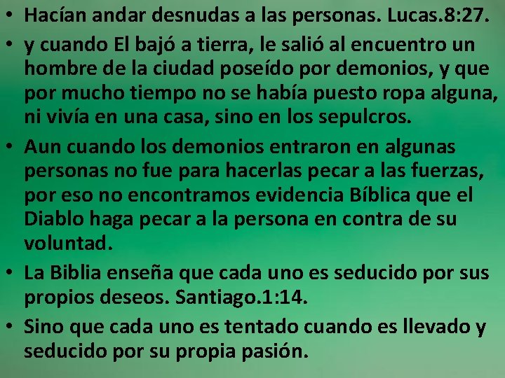  • Hacían andar desnudas a las personas. Lucas. 8: 27. • y cuando