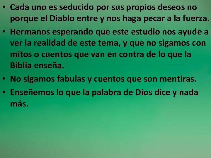  • Cada uno es seducido por sus propios deseos no porque el Diablo