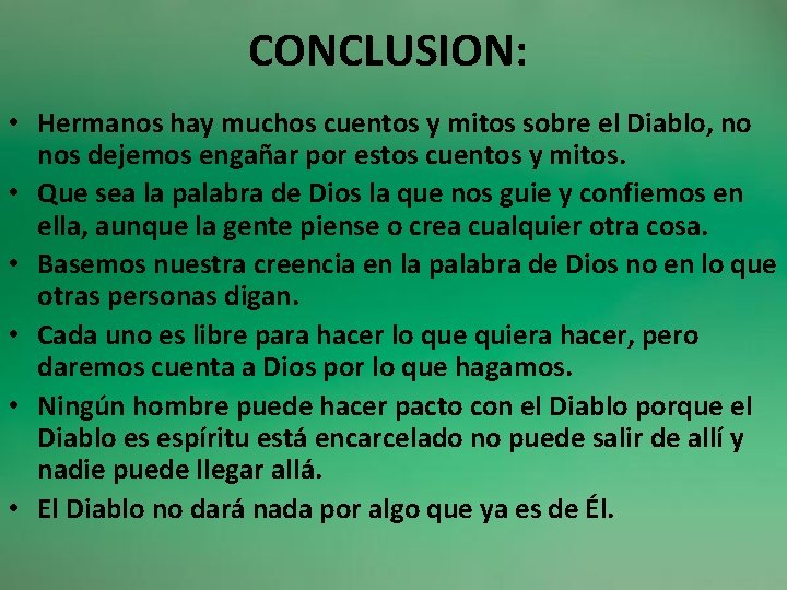 CONCLUSION: • Hermanos hay muchos cuentos y mitos sobre el Diablo, no nos dejemos