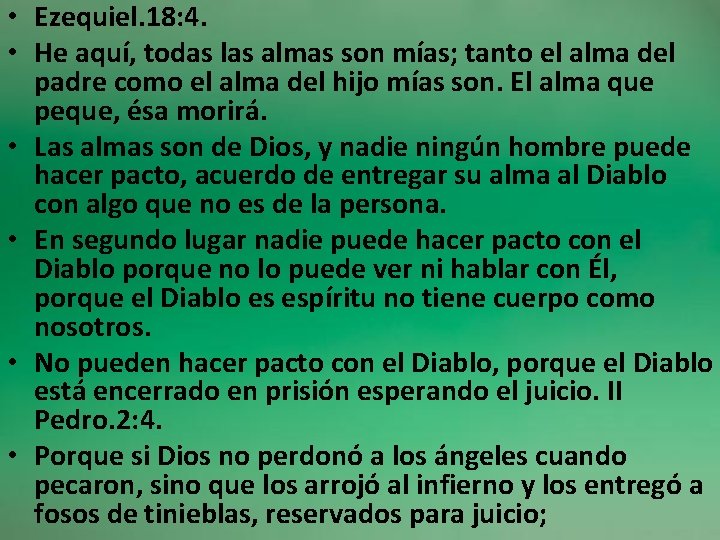  • Ezequiel. 18: 4. • He aquí, todas las almas son mías; tanto