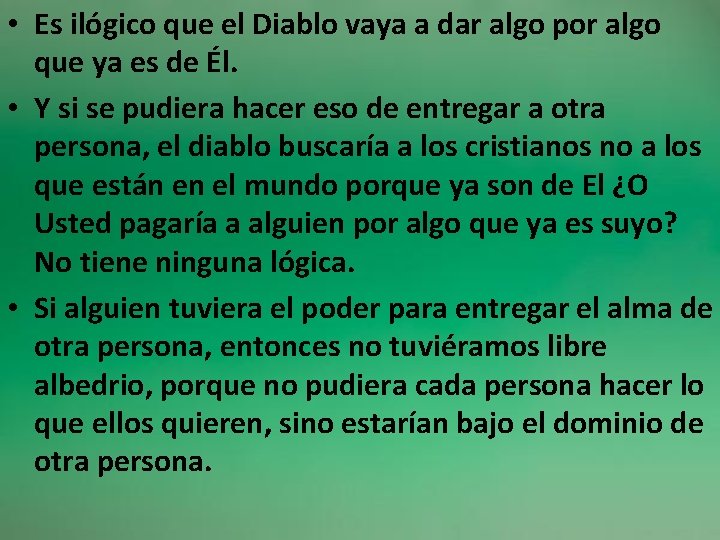  • Es ilógico que el Diablo vaya a dar algo por algo que