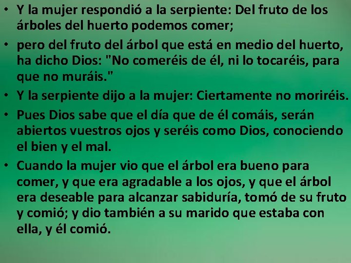  • Y la mujer respondió a la serpiente: Del fruto de los árboles