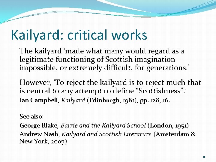 Kailyard: critical works The kailyard ‘made what many would regard as a legitimate functioning