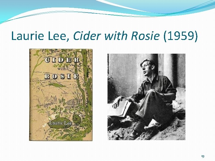 Laurie Lee, Cider with Rosie (1959) 13 