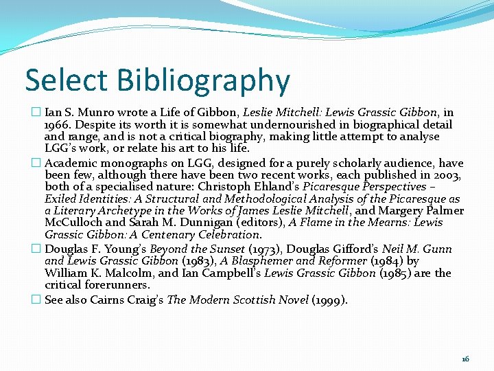 Select Bibliography � Ian S. Munro wrote a Life of Gibbon, Leslie Mitchell: Lewis