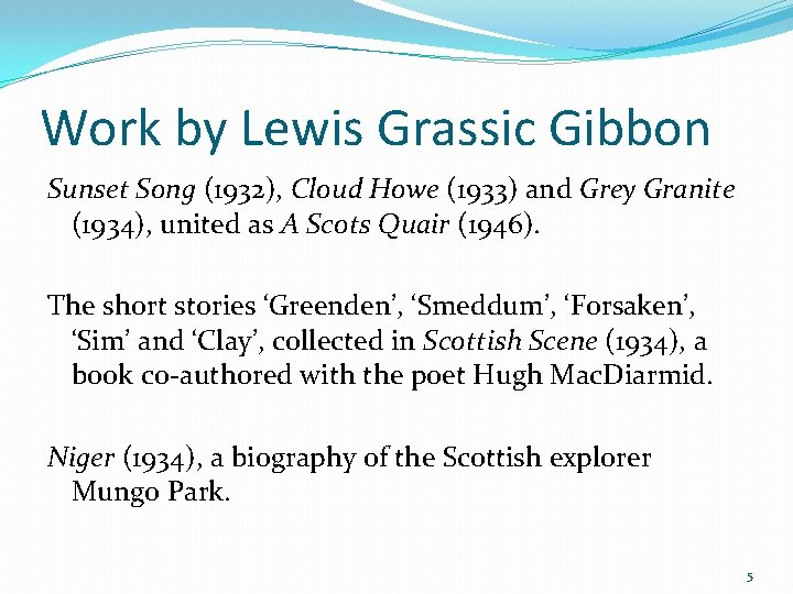 Work by Lewis Grassic Gibbon Sunset Song (1932), Cloud Howe (1933) and Grey Granite